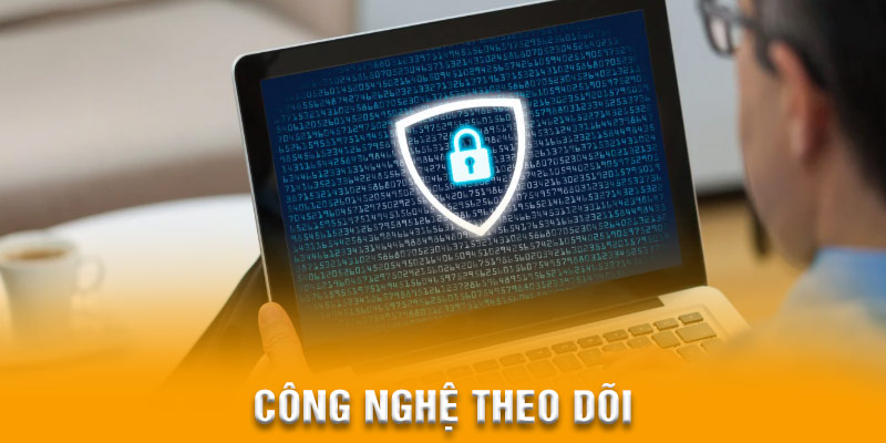 Công nghệ mà nhà cái sử dụng để theo dõi