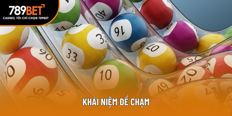 Định nghĩa căn bản về đề chạm là gì?